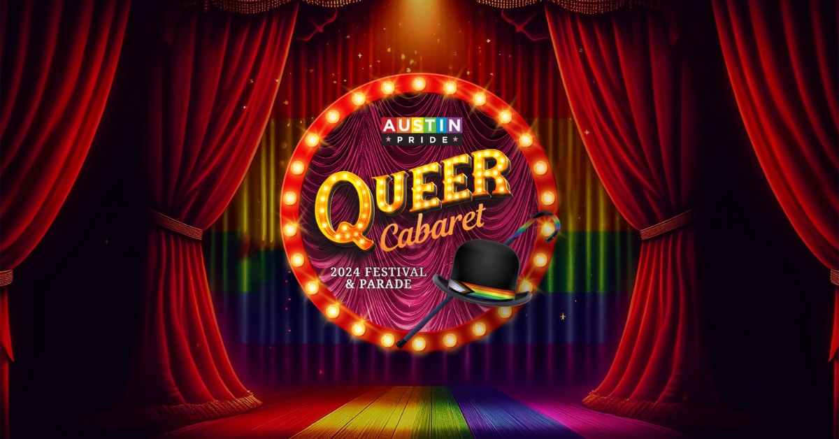 Get Ready for the Queer Cabaret: Austin Pride 2024’s Unleashed Glamour & Glitz”